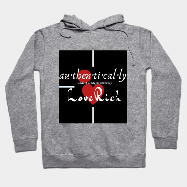 Au-Then-Ti-Cal-Ly Love Rich Hoodie by Authentically Powerful!